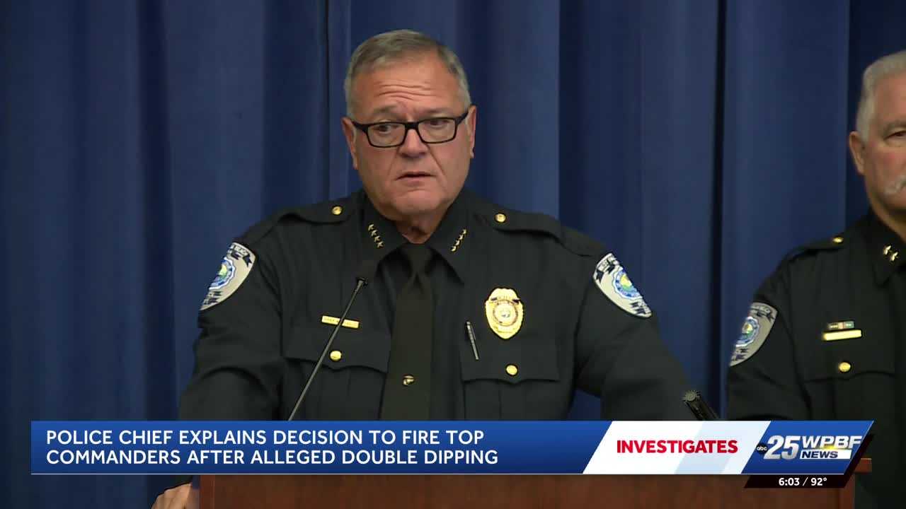 West Palm Beach police chief explains decision to fire commanders after double-dipping investigation — WPBF West Palm Beach, Wellington Community news